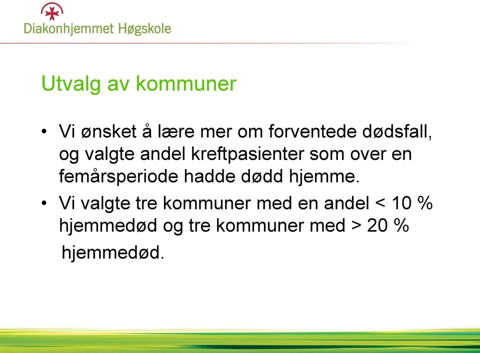 femårsperiode hadde dødd hjemme.