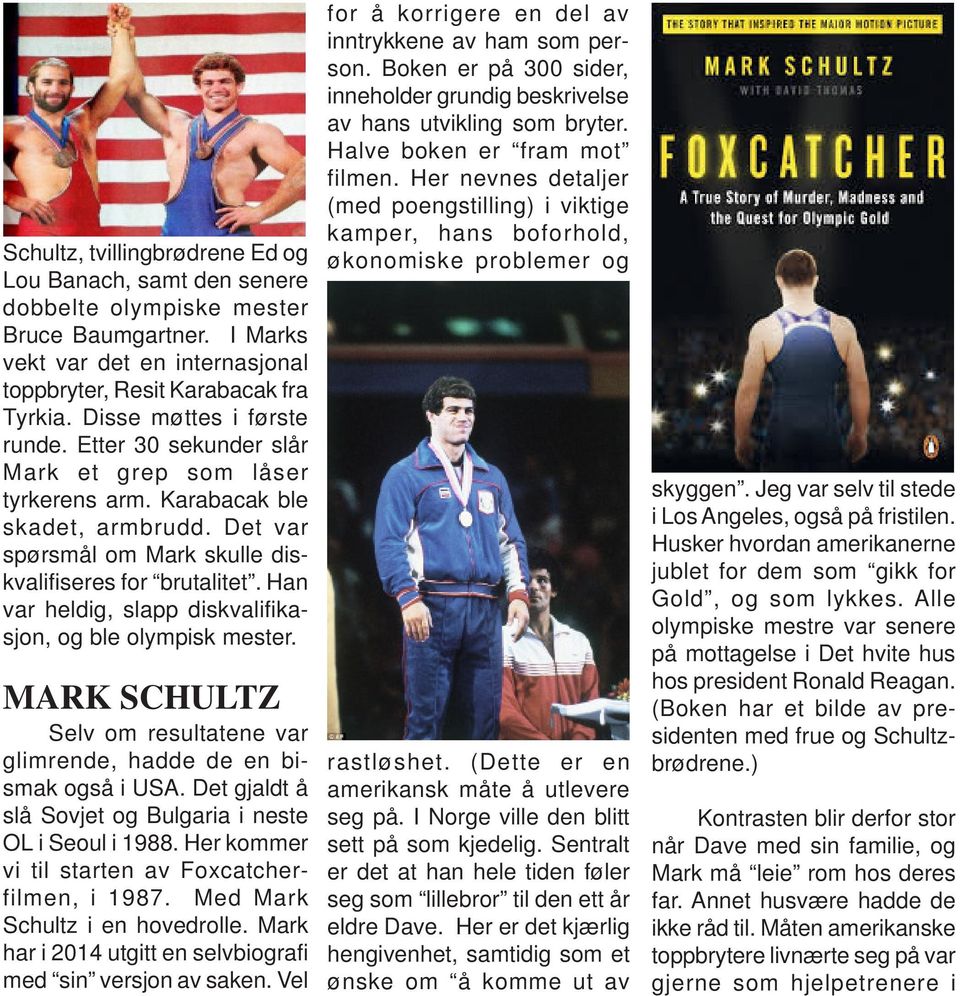 Han var heldig, slapp diskvalifikasjon, og ble olympisk mester. MARK SCHULTZ Selv om resultatene var glimrende, hadde de en bismak også i USA.