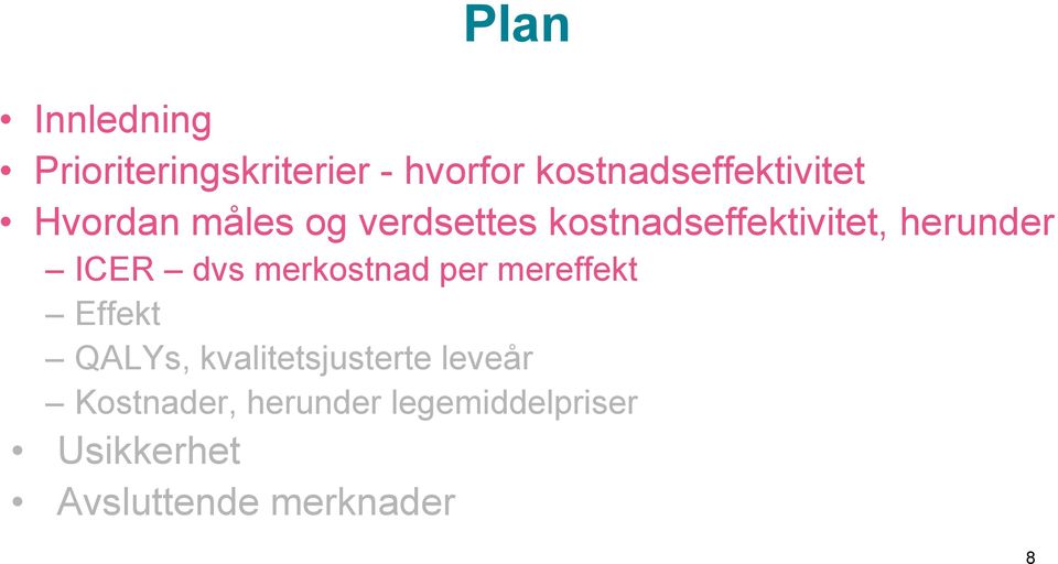 kostnadseffektivitet, herunder ICER dvs merkostnad per mereffekt
