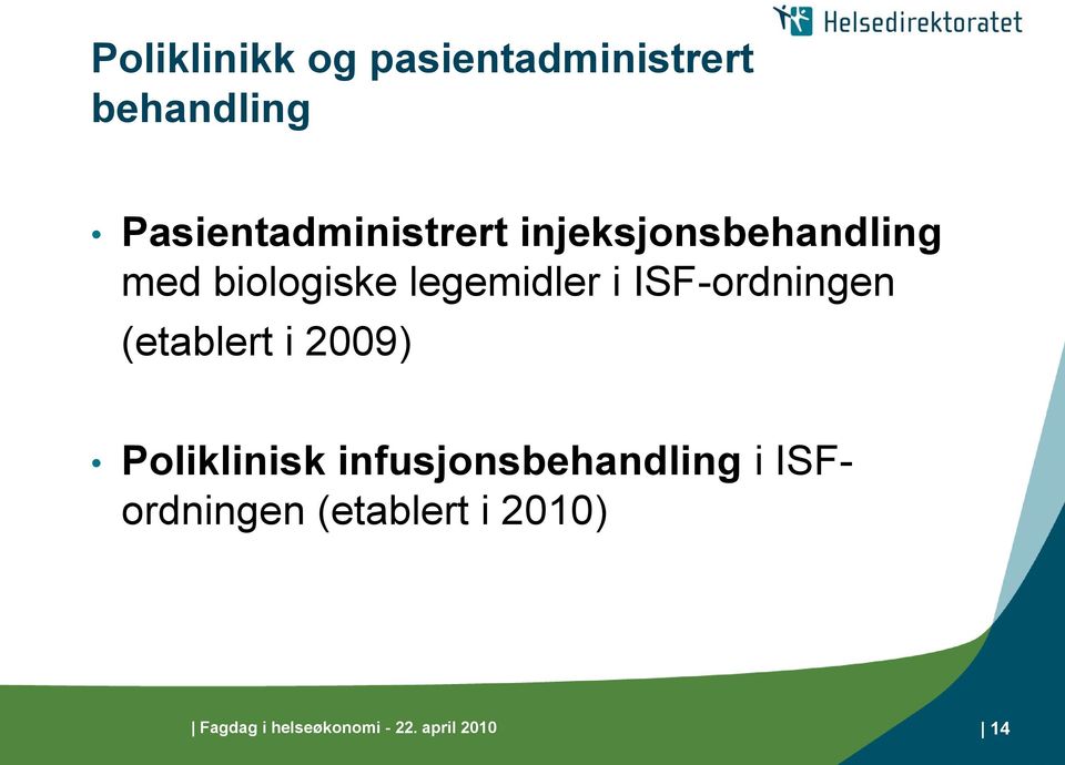 legemidler i ISF-ordningen (etablert i 2009) Poliklinisk