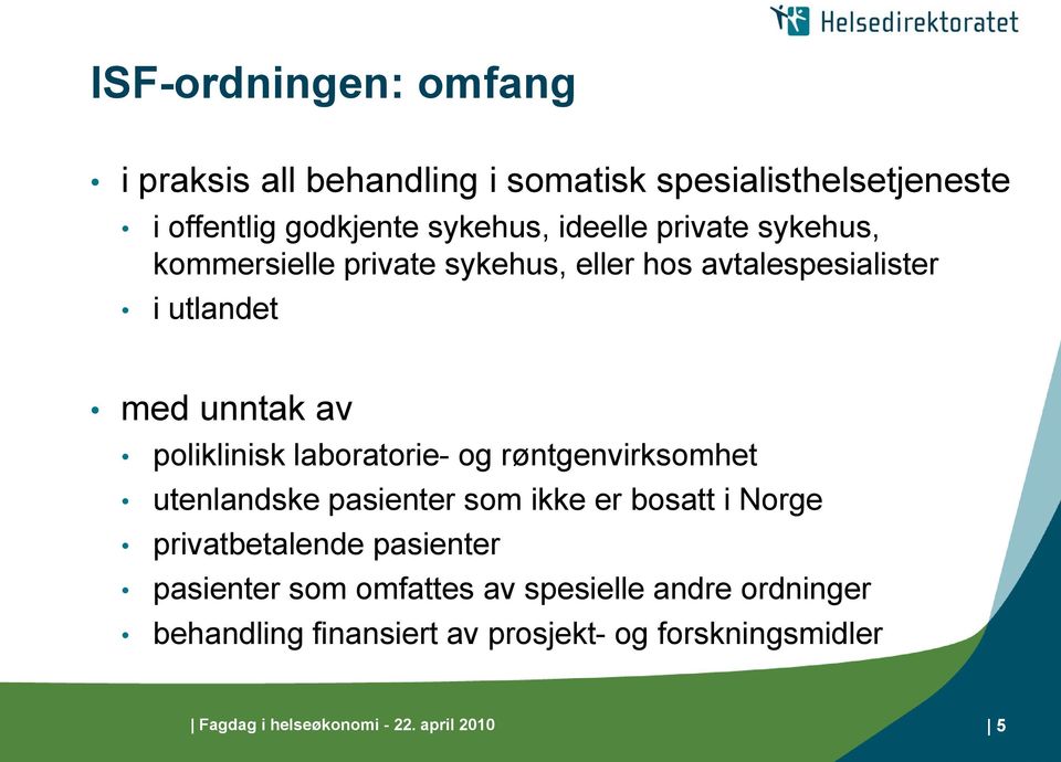 laboratorie- og røntgenvirksomhet utenlandske pasienter som ikke er bosatt i Norge privatbetalende pasienter pasienter som