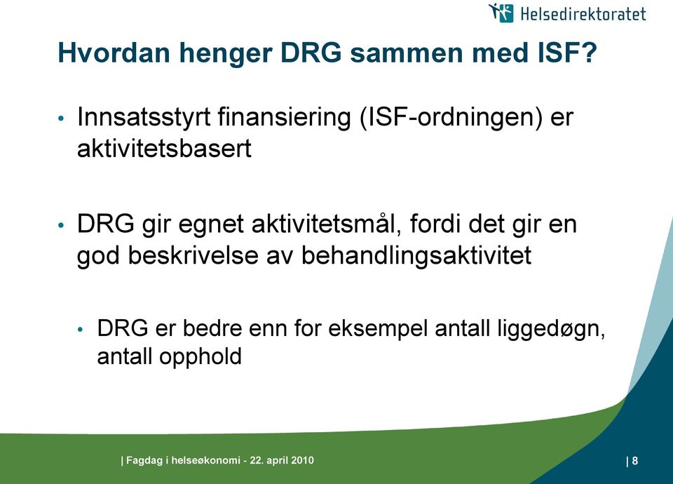 egnet aktivitetsmål, fordi det gir en god beskrivelse av