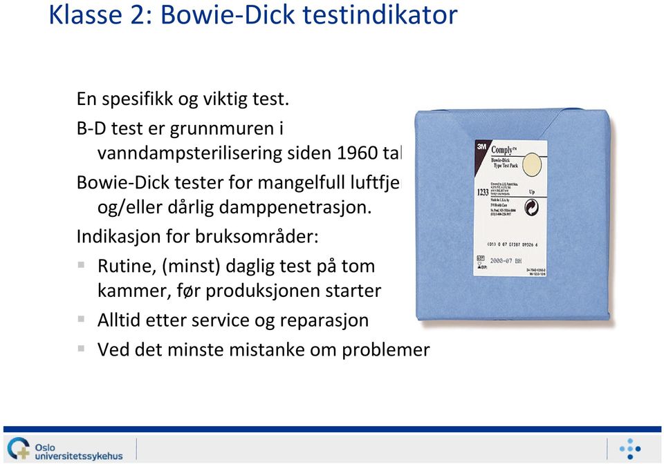 Bowie Dick tester for mangelfull luftfjerning og/eller dårlig damppenetrasjon.
