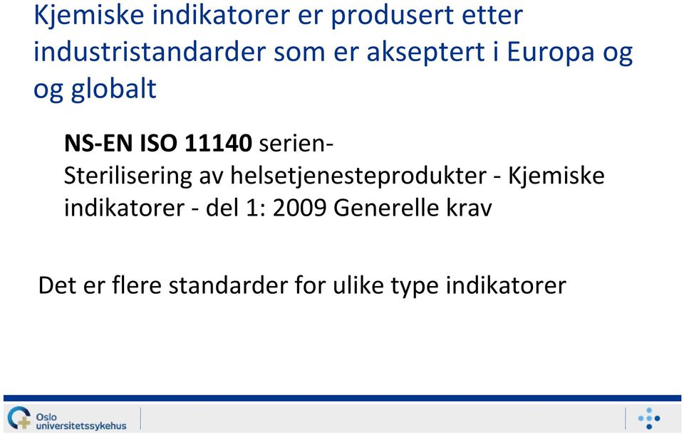 Sterilisering av helsetjenesteprodukter Kjemiske indikatorer del