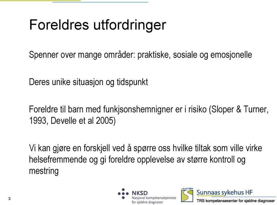 & Turner, 1993, Develle et al 2005) Vi kan gjøre en forskjell ved å spørre oss hvilke