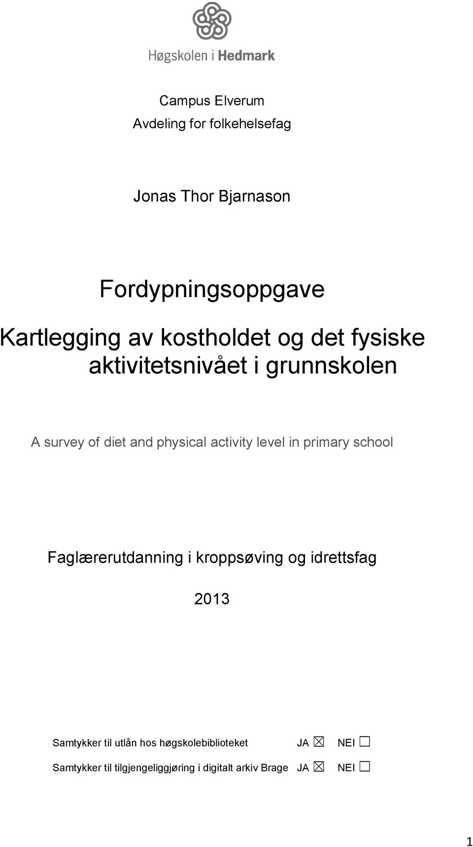 activity level in primary school Faglærerutdanning i kroppsøving og idrettsfag 2013 Samtykker