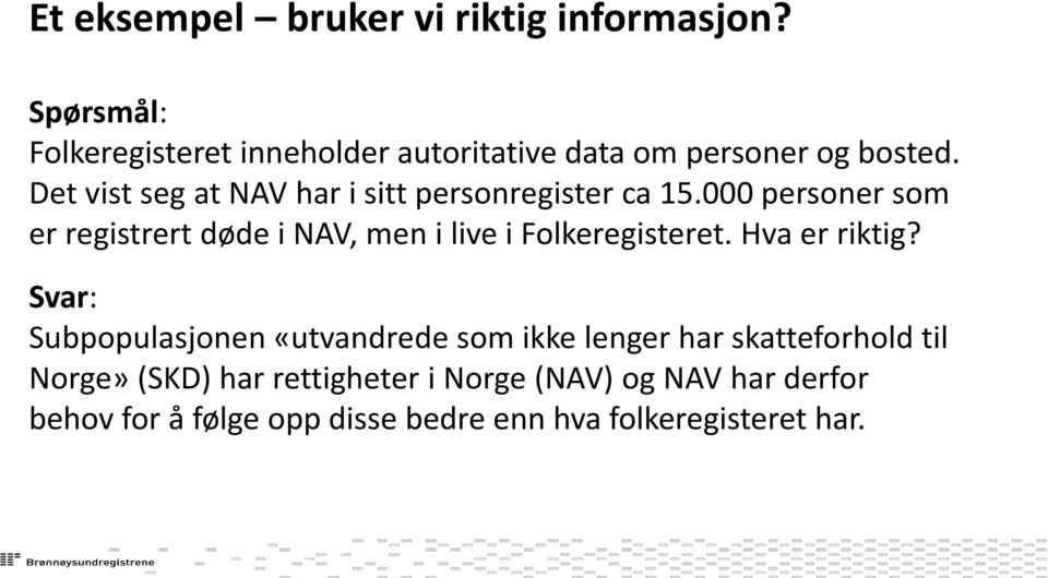 Det vist seg at NAV har i sitt personregister ca 15.