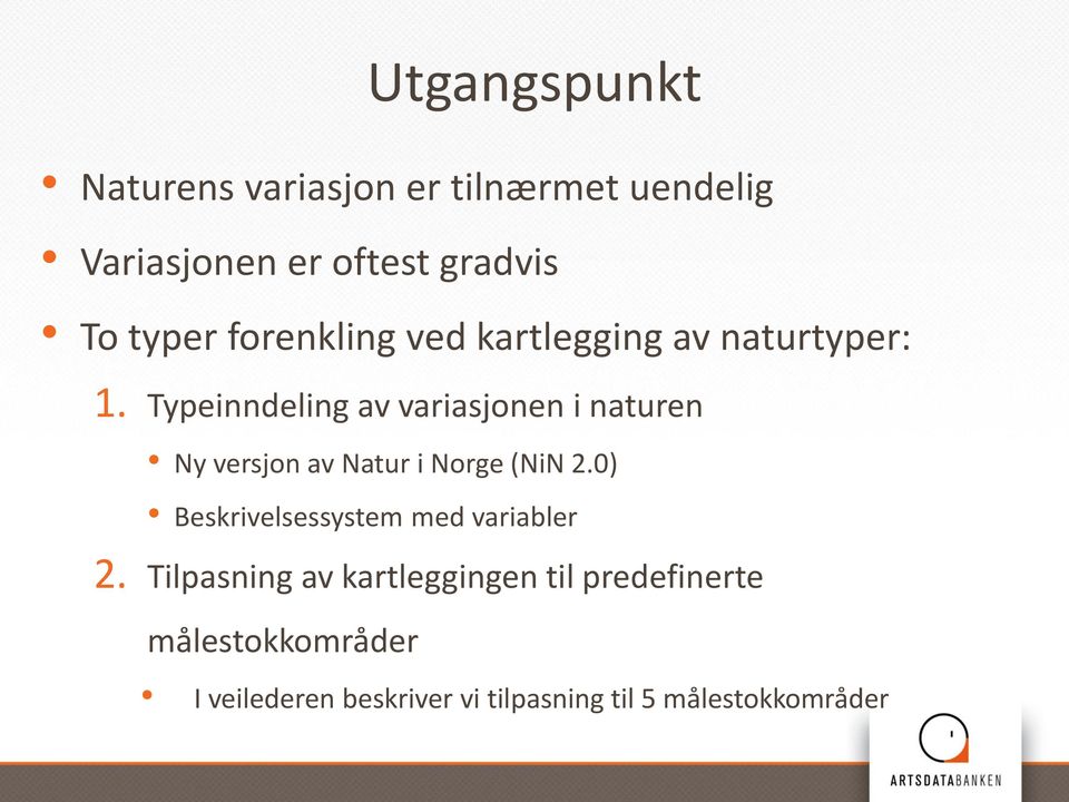 Typeinndeling av variasjonen i naturen Ny versjon av Natur i Norge (NiN 2.