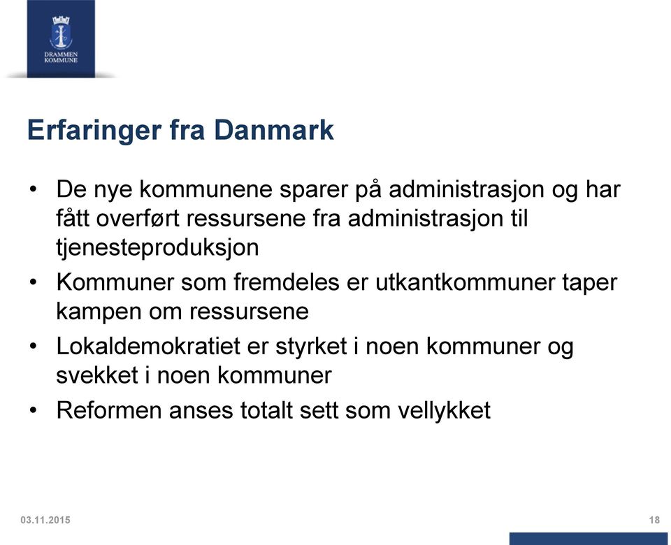 fremdeles er utkantkommuner taper kampen om ressursene Lokaldemokratiet er styrket