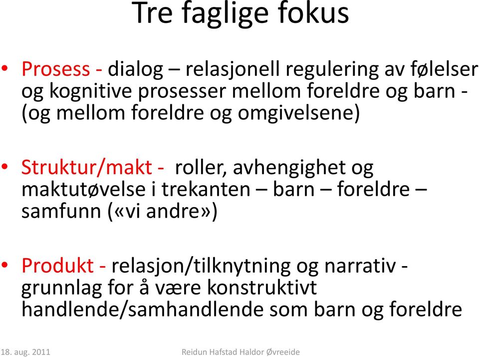 avhengighet og maktutøvelse i trekanten barn foreldre samfunn («vi andre») Produkt