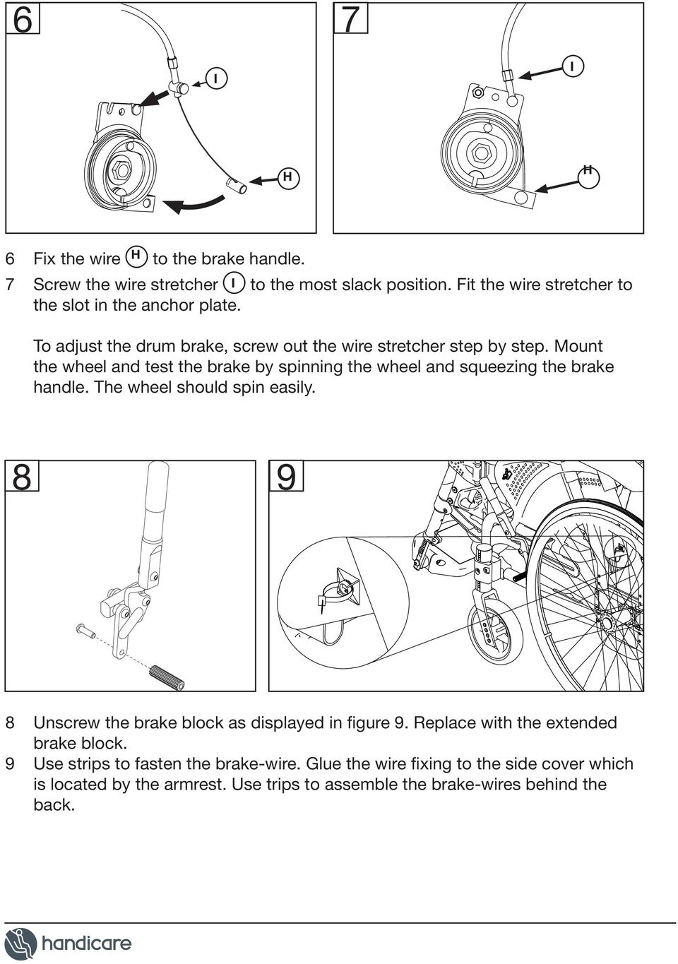 Mount the wheel and test the brake by spinning the wheel and squeezing the brake handle. The wheel should spin easily.