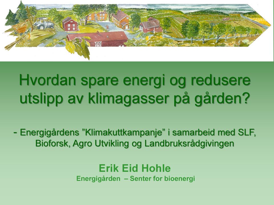 - Energigårdens Klimakuttkampanje i samarbeid med SLF,