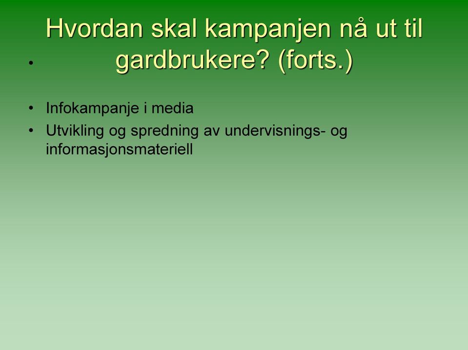 ) Infokampanje i media Utvikling og