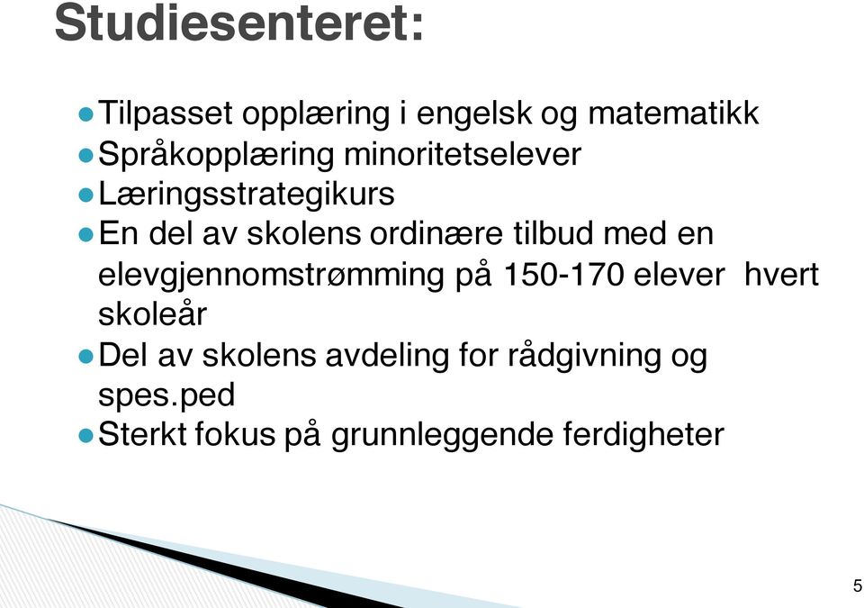 en del av skolens ordinære tilbud med en elevgjennomstrømming på 150-170