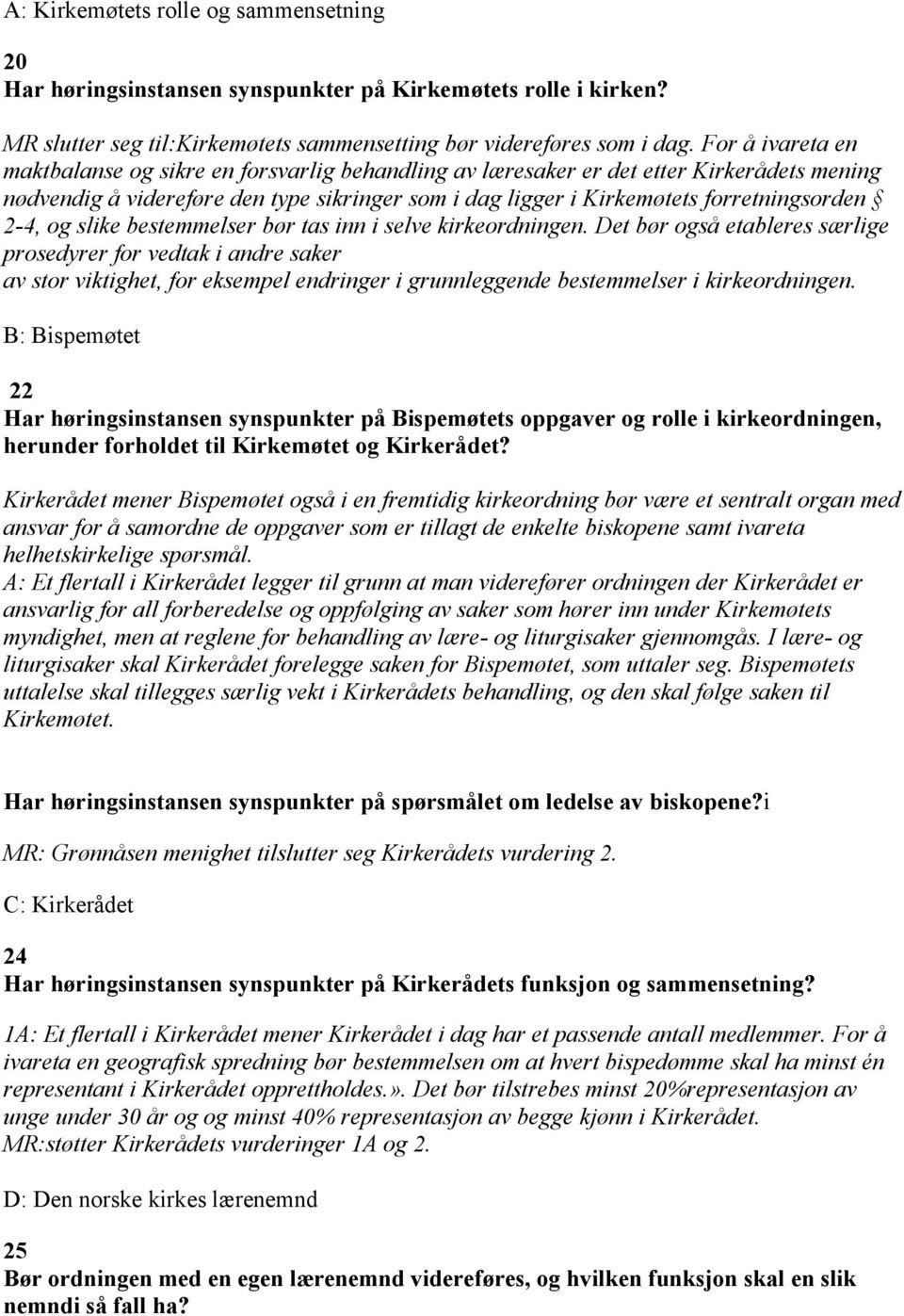 2-4, og slike bestemmelser bør tas inn i selve kirkeordningen.