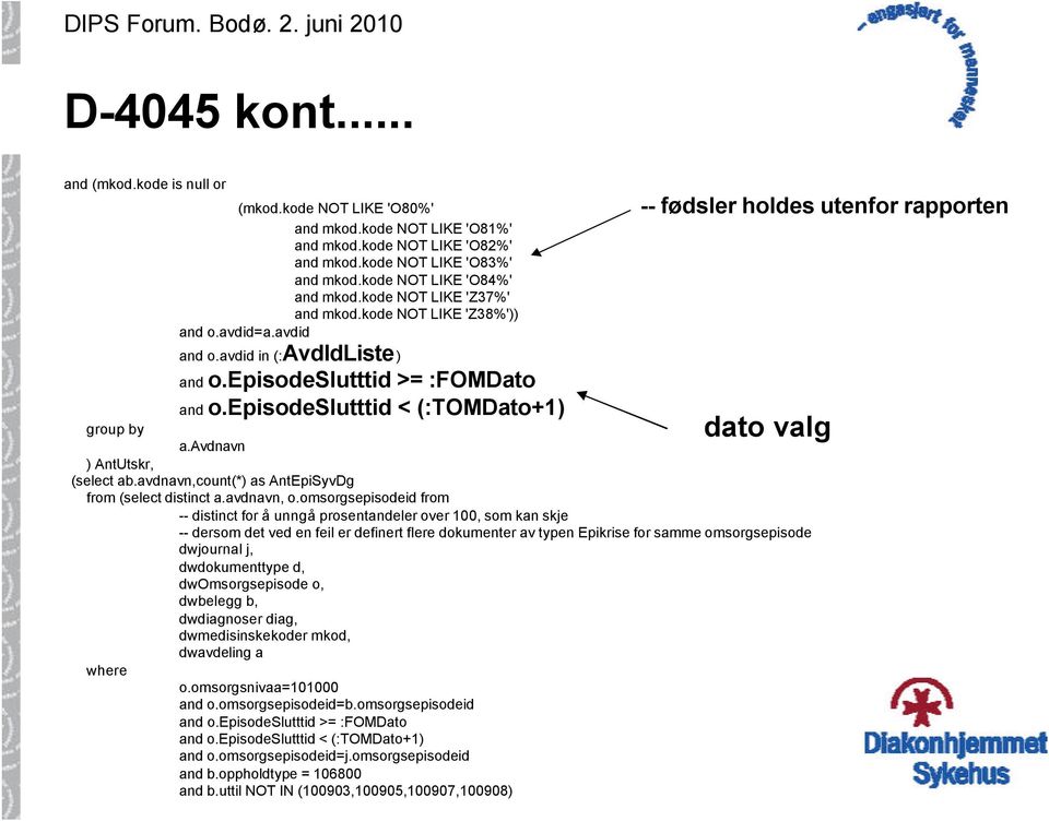 avdnavn ) AntUtskr, (select ab.avdnavn,count(*) as AntEpiSyvDg from (select distinct a.avdnavn, o.