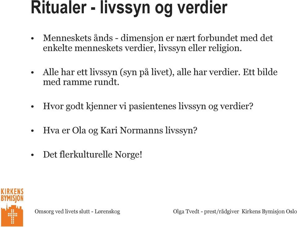 Ett bilde med ramme rundt. Hvor godt kjenner vi pasientenes livssyn og verdier?