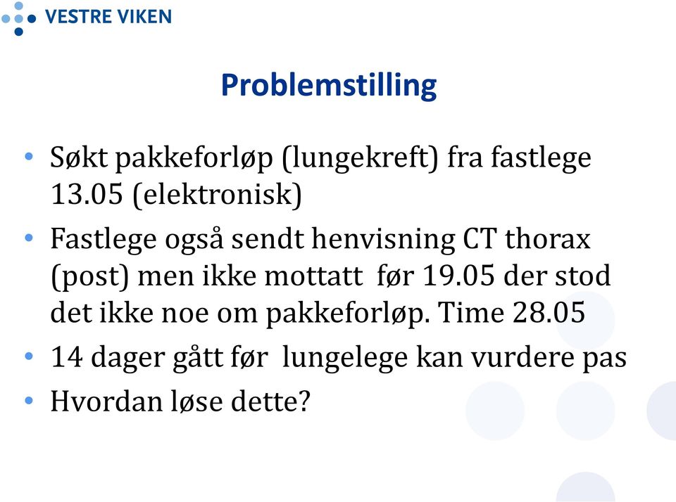 men ikke mottatt før 19.05 der stod det ikke noe om pakkeforløp.