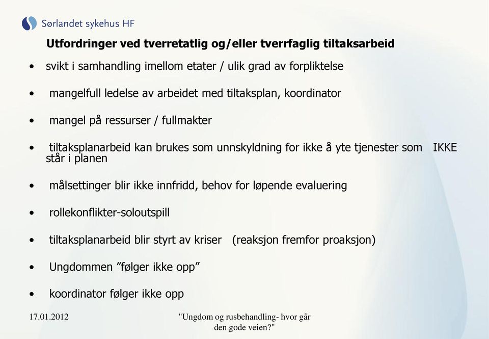 unnskyldning for ikke å yte tjenester som IKKE står i planen målsettinger blir ikke innfridd, behov for løpende evaluering