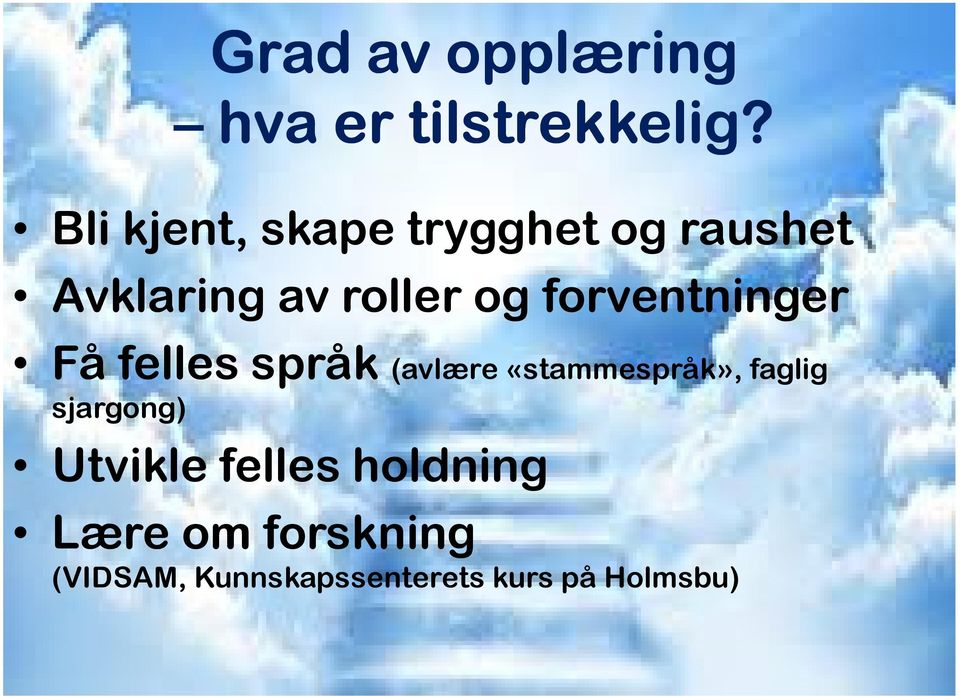 forventninger Få felles språk (avlære «stammespråk», faglig