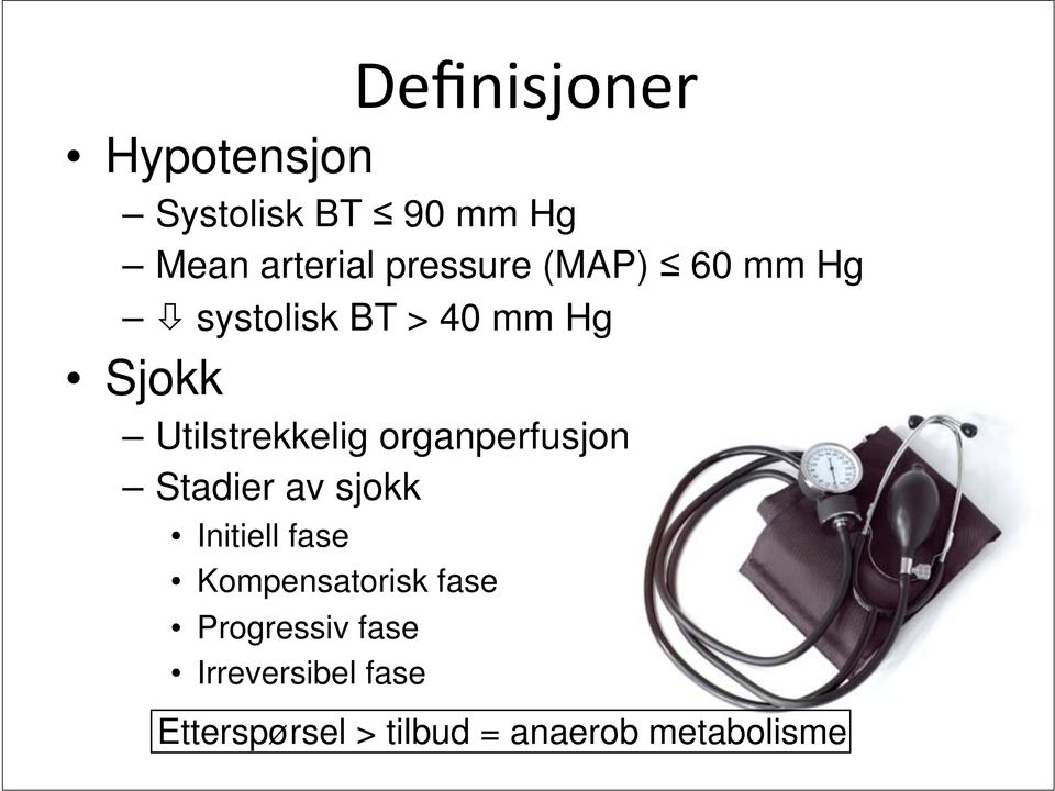 Utilstrekkelig organperfusjon Stadier av sjokk Initiell fase