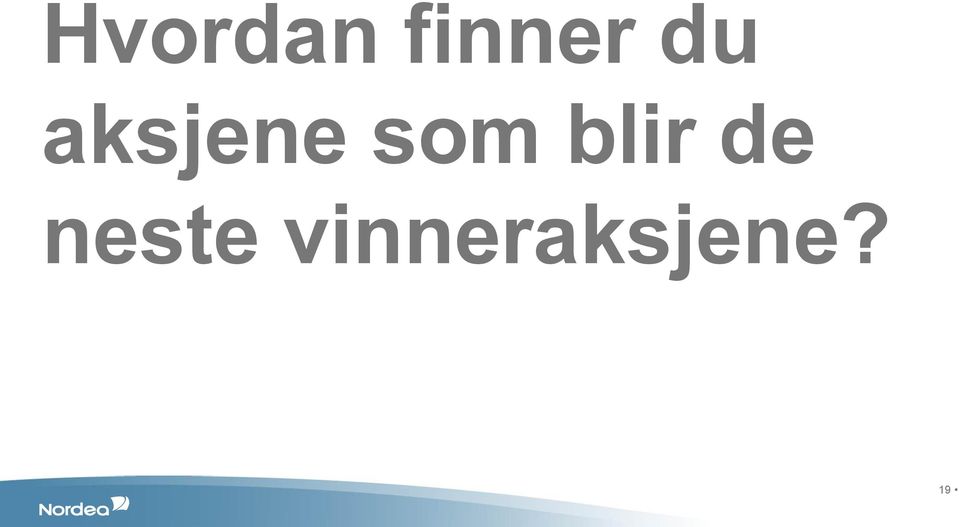 blir de neste