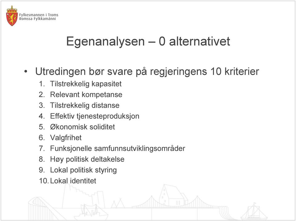 Effektiv tjenesteproduksjon 5. Økonomisk soliditet 6. Valgfrihet 7.