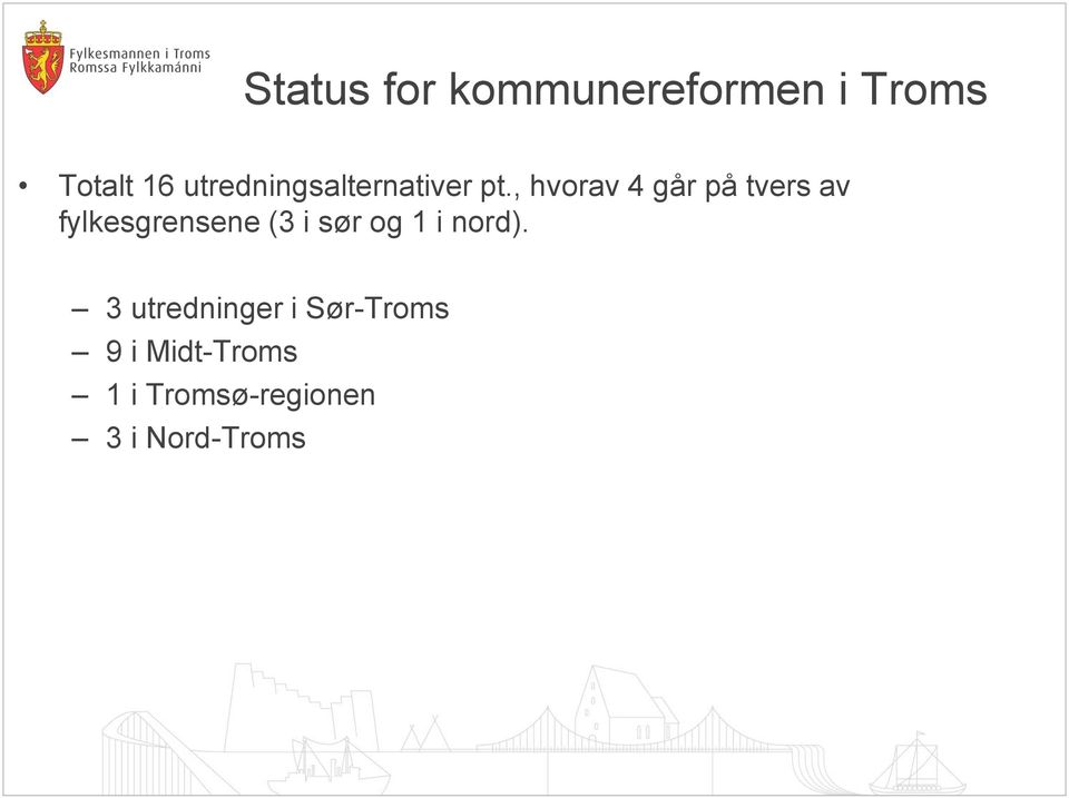 , hvorav 4 går på tvers av fylkesgrensene (3 i sør