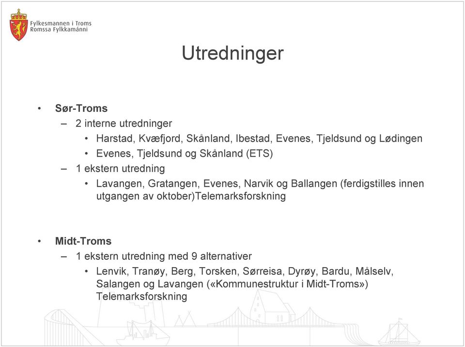 (ferdigstilles innen utgangen av oktober)telemarksforskning Midt-Troms 1 ekstern utredning med 9 alternativer