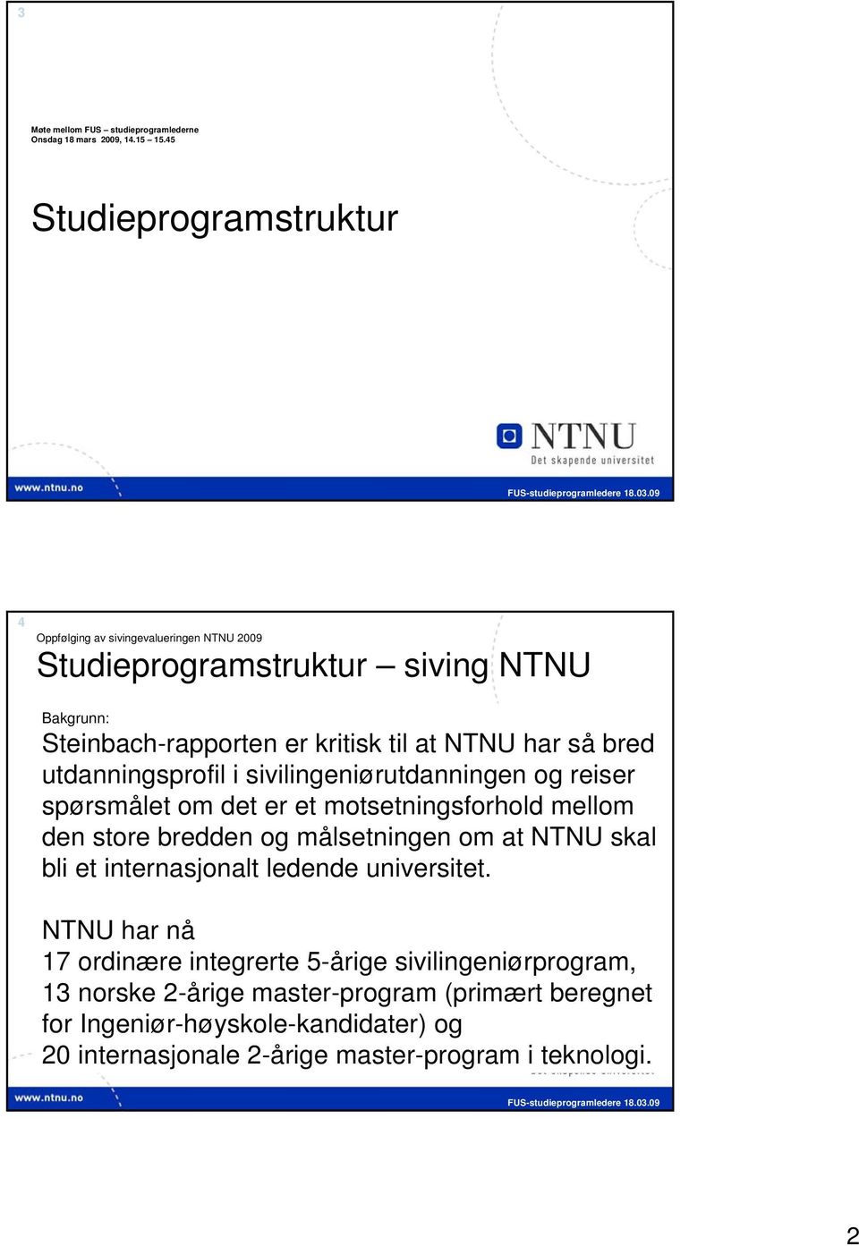 sivilingeniørutdanningen og reiser spørsmålet om det er et motsetningsforhold mellom den store bredden og målsetningen om at NTNU