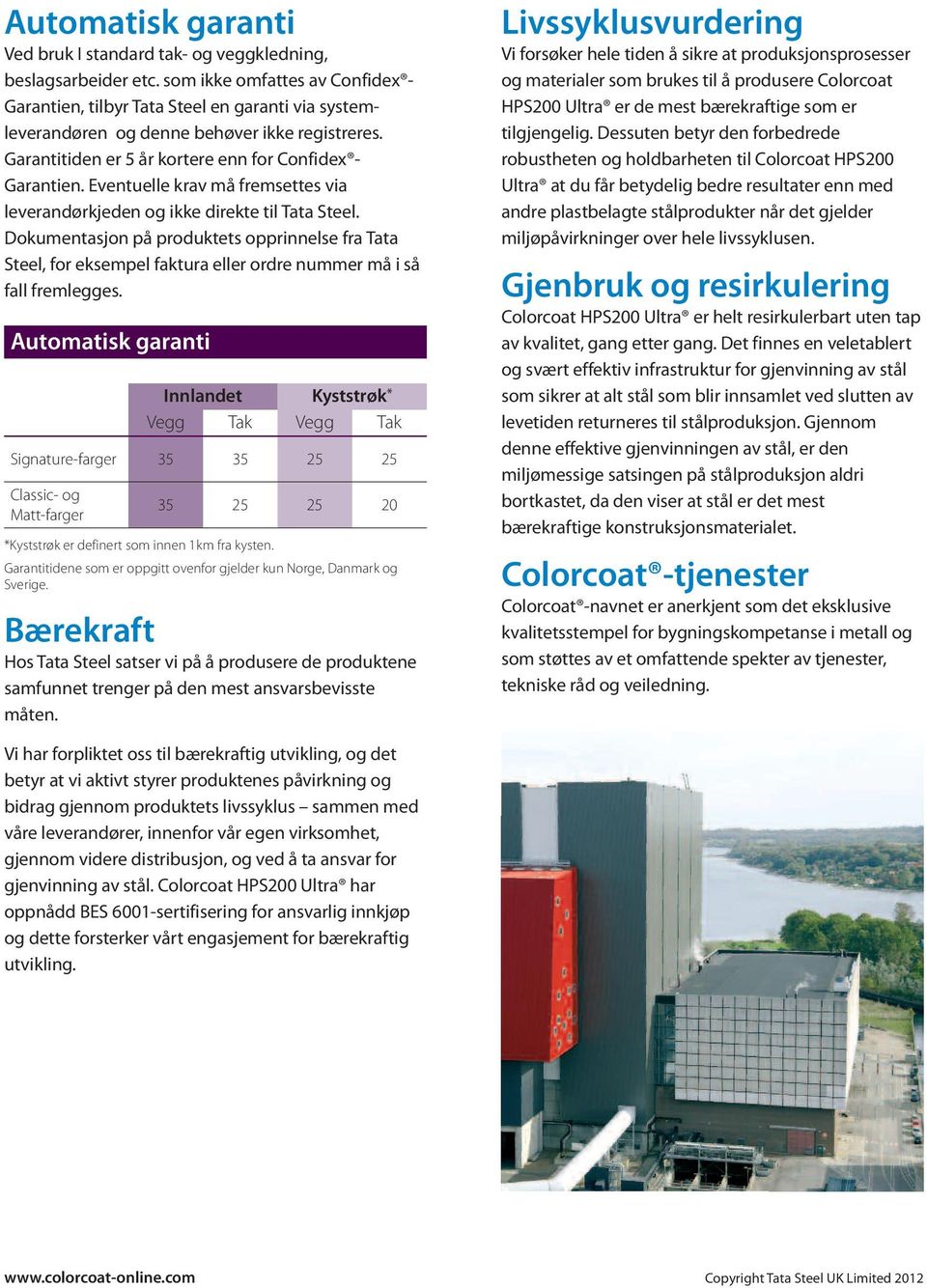 Eventuelle krav må fremsettes via leverandørkjeden og ikke direkte til Tata Steel.