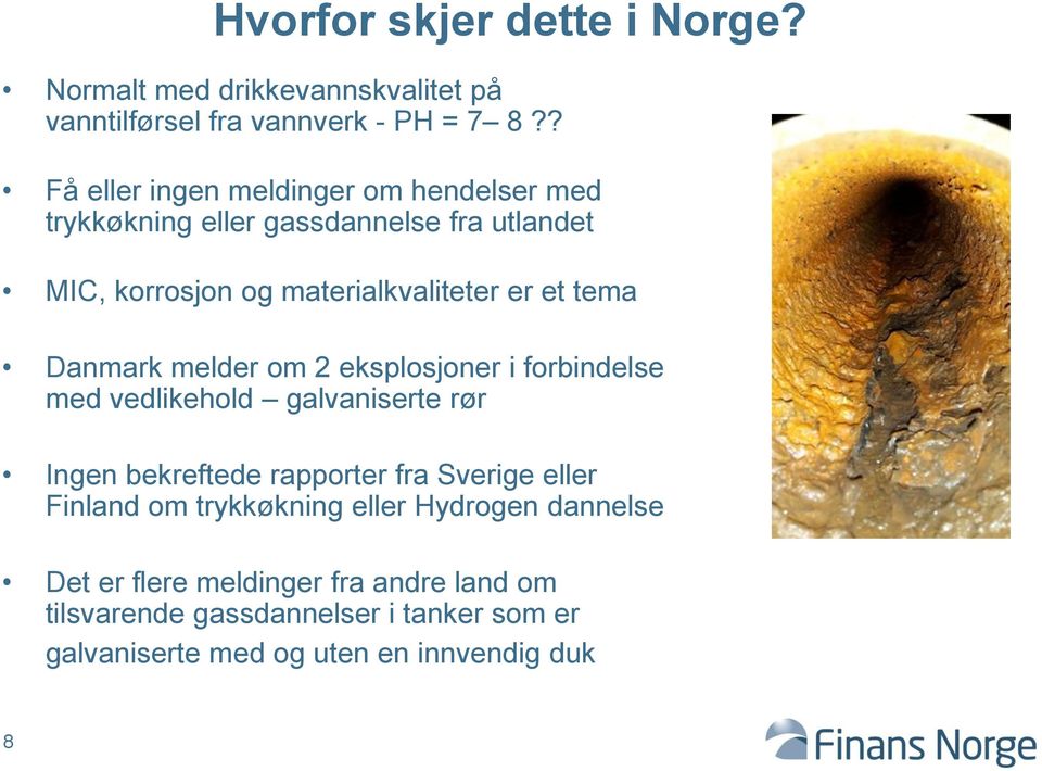 tema Danmark melder om 2 eksplosjoner i forbindelse med vedlikehold galvaniserte rør Ingen bekreftede rapporter fra Sverige eller