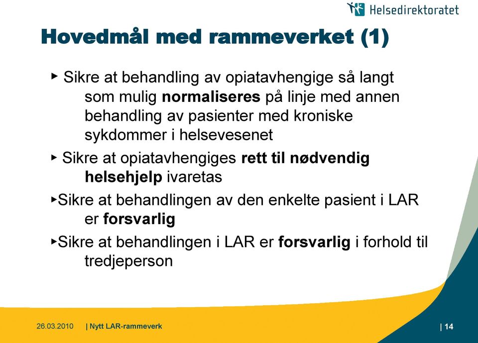 rett til nødvendig helsehjelp ivaretas Sikre at behandlingen av den enkelte pasient i LAR er