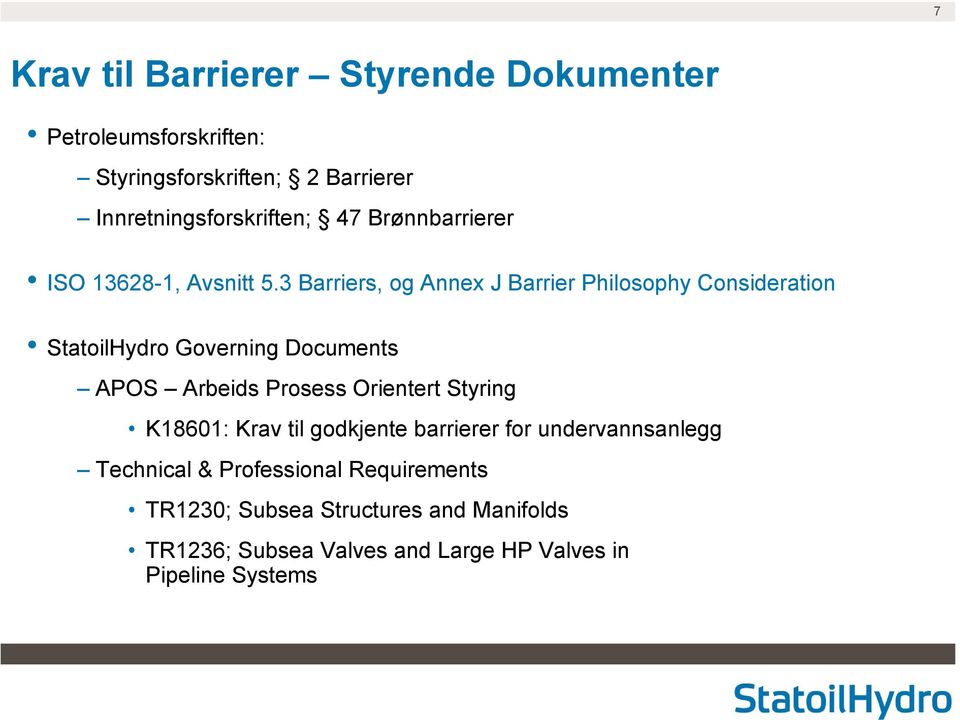 3 Barriers, og Annex J Barrier Philosophy Consideration StatoilHydro Governing Documents APOS Arbeids Prosess Orientert