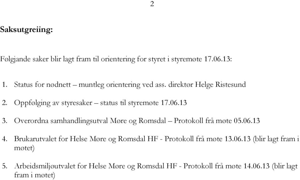 13 3. Overordna samhandlingsutval Møre og Romsdal Protokoll frå møte 05.06.13 4.