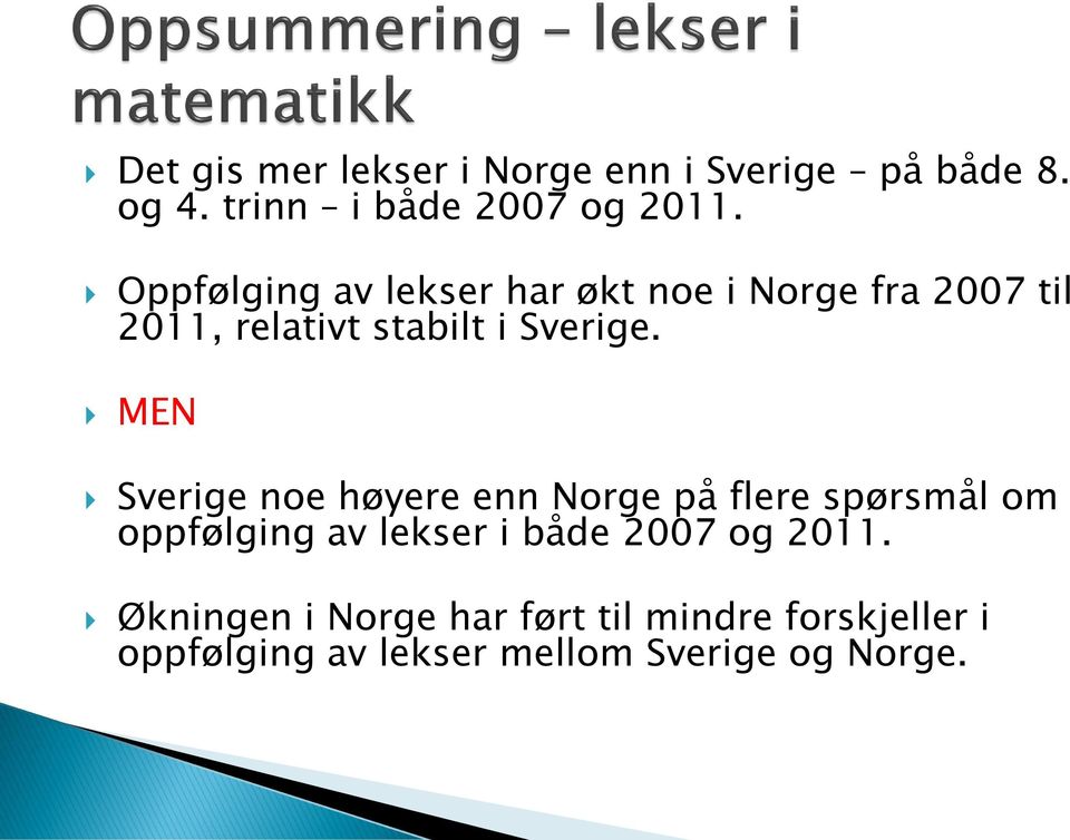 MEN Sverige noe høyere enn Norge på flere spørsmål om oppfølging av lekser i både 2007 og