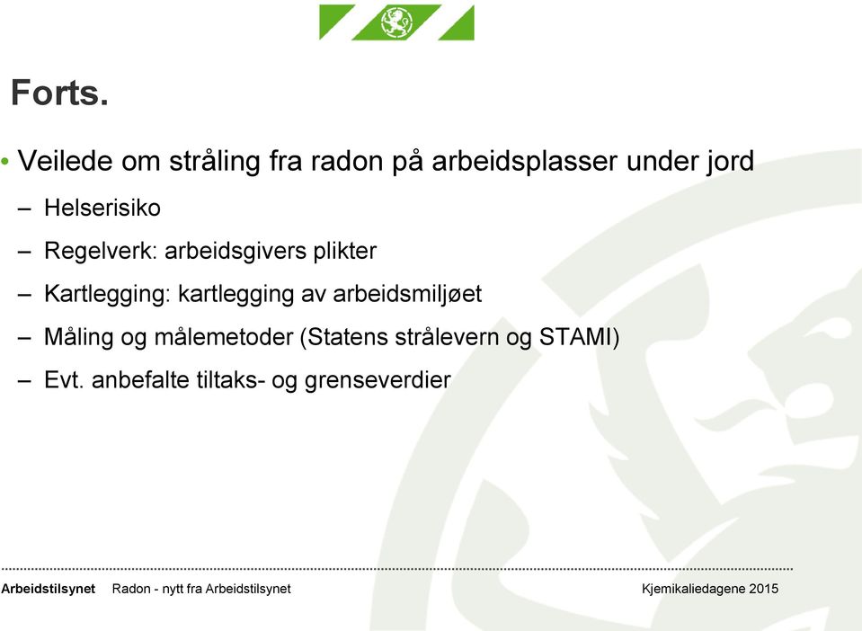 Helserisiko Regelverk: arbeidsgivers plikter Kartlegging: