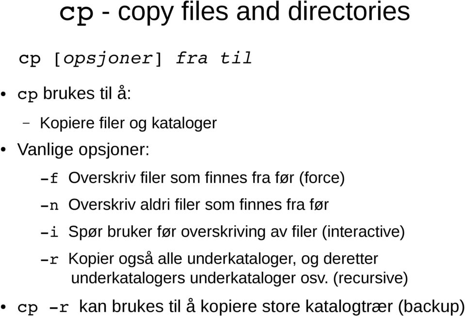 før i Spør bruker før overskriving av filer (interactive) r Kopier også alle underkataloger, og