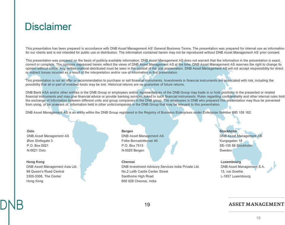 The information contained herein may not be reproduced without DNB Asset Management AS prior consent. This presentation was prepared on the basis of publicly available information.