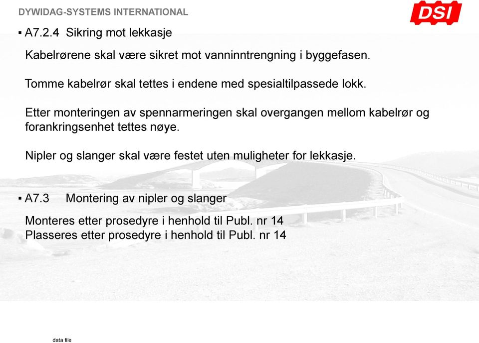 Etter monteringen av spennarmeringen skal overgangen mellom kabelrør og forankringsenhet tettes nøye.