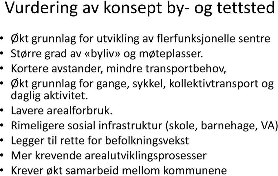 Kortere avstander, mindre transportbehov, Økt grunnlag for gange, sykkel, kollektivtransport og daglig