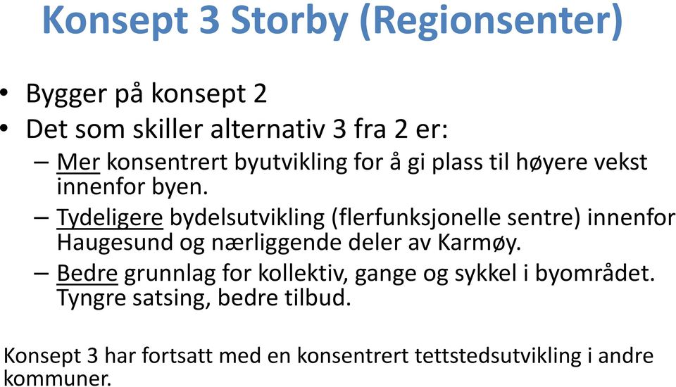 Tydeligere bydelsutvikling (flerfunksjonelle sentre) innenfor Haugesund og nærliggende deler av Karmøy.