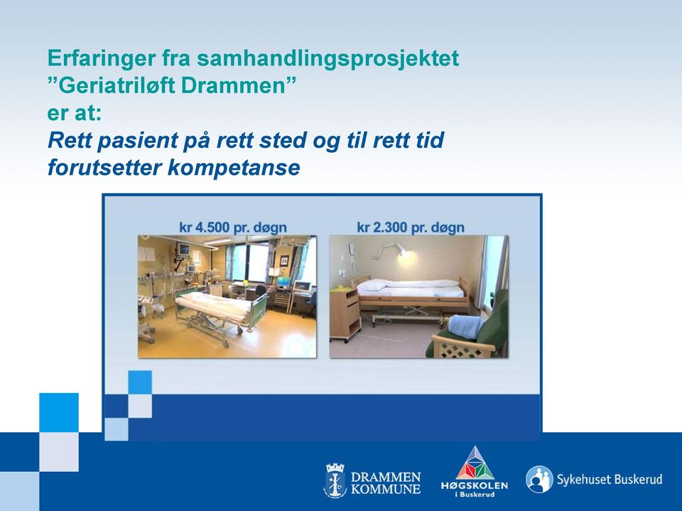 Geriatriløft Drammen er at: Rett