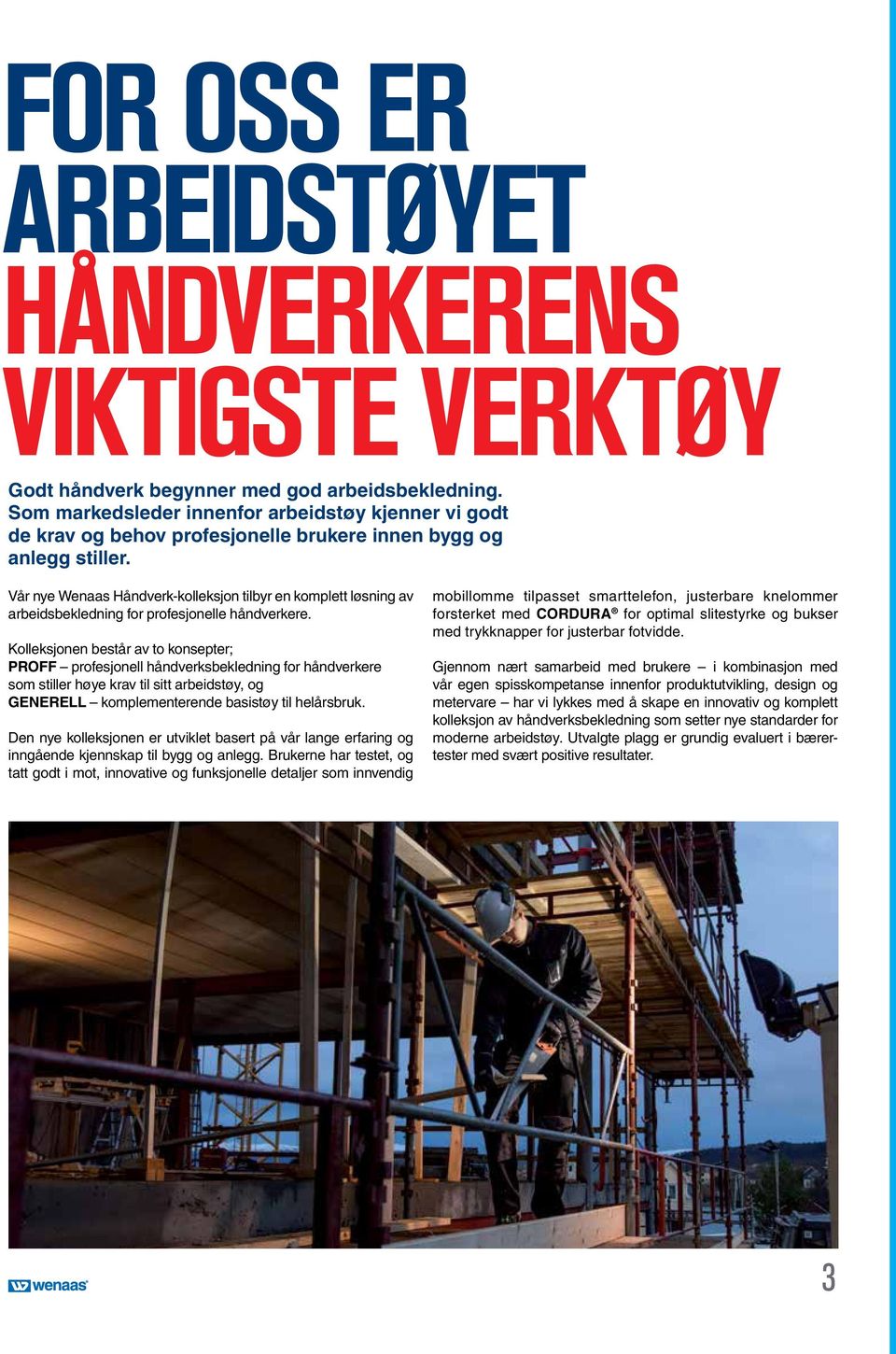 Vår nye Wenaas Håndverk-kolleksjon tilbyr en komplett løsning av arbeidsbekledning for profesjonelle håndverkere.