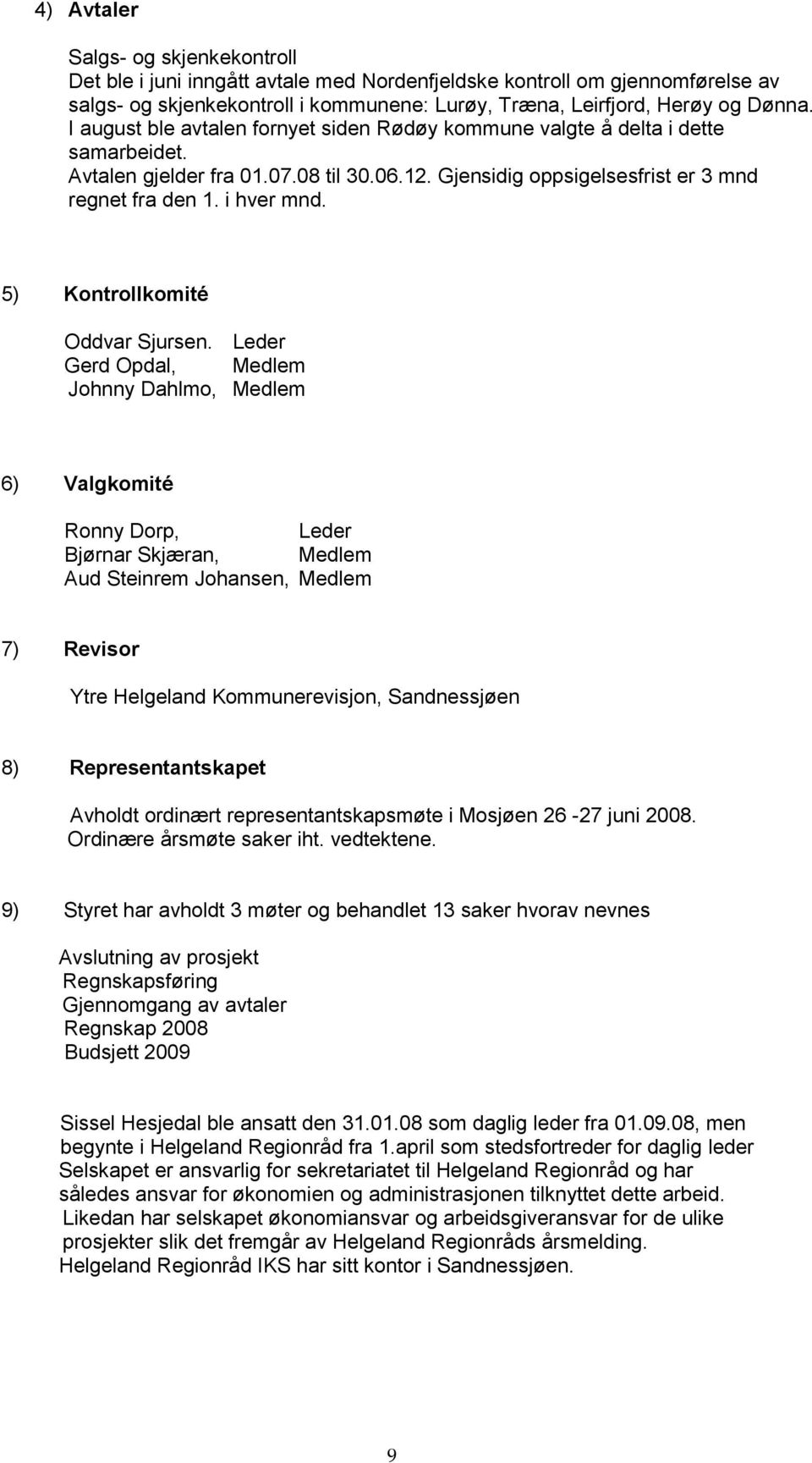 5) Kontrollkomité Oddvar Sjursen.