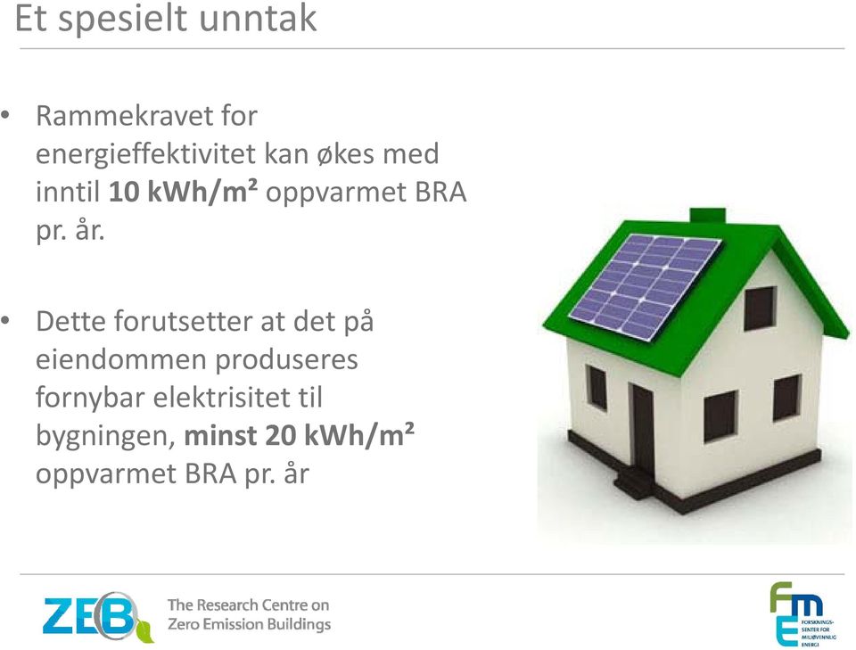 Dette forutsetter at det på eiendommen produseres