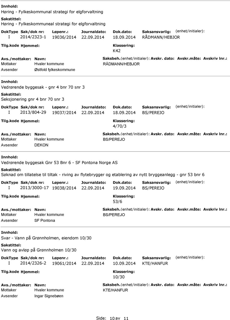 53 Bnr 6 - SF ontona Norge AS Søknad om tillatelse til tiltak - riving av flytebrygger og etablering av nytt bryggeanlegg - gnr 53 bnr 6 2013/3000-17 19038/2014 BS/EREJO 53/6