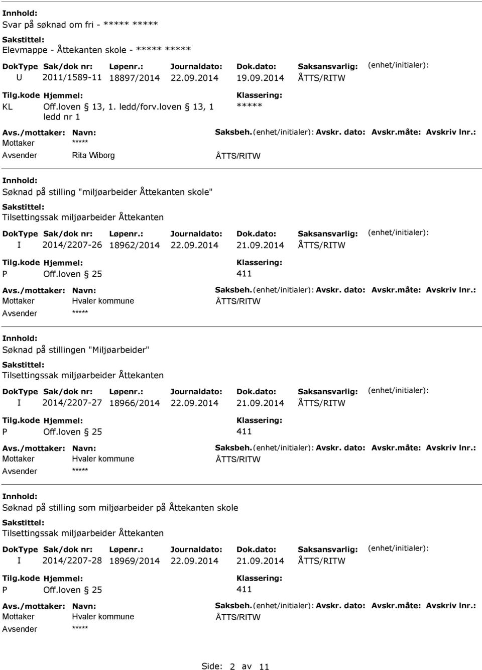 loven 13, 1 ledd nr 1 ***** Mottaker ***** Rita Wiborg nnhold: Søknad på stilling "miljøarbeider Åttekanten