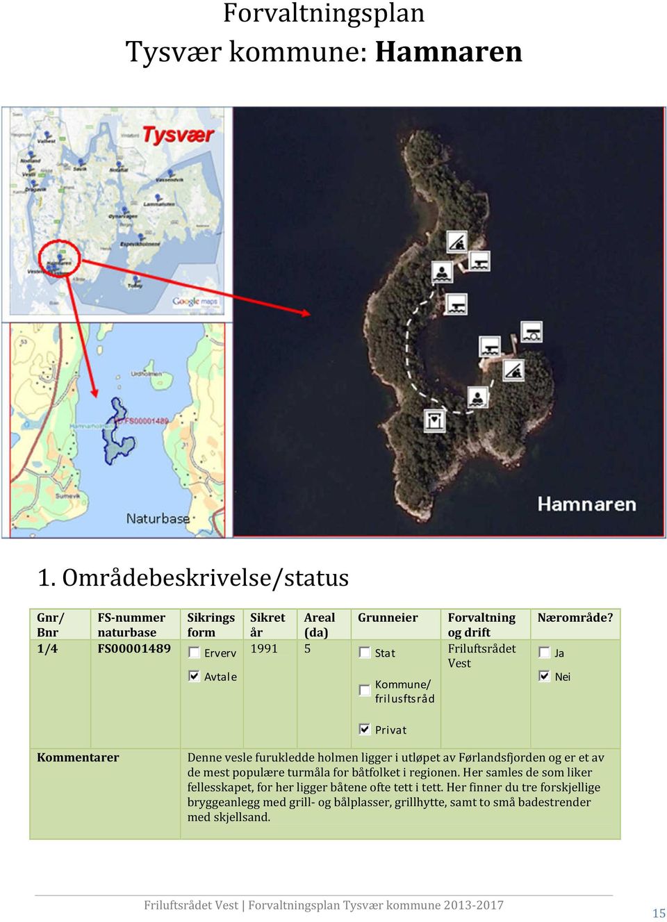 frilusftsråd Forvaltning og drift Friluftsrådet Vest Nærområde?