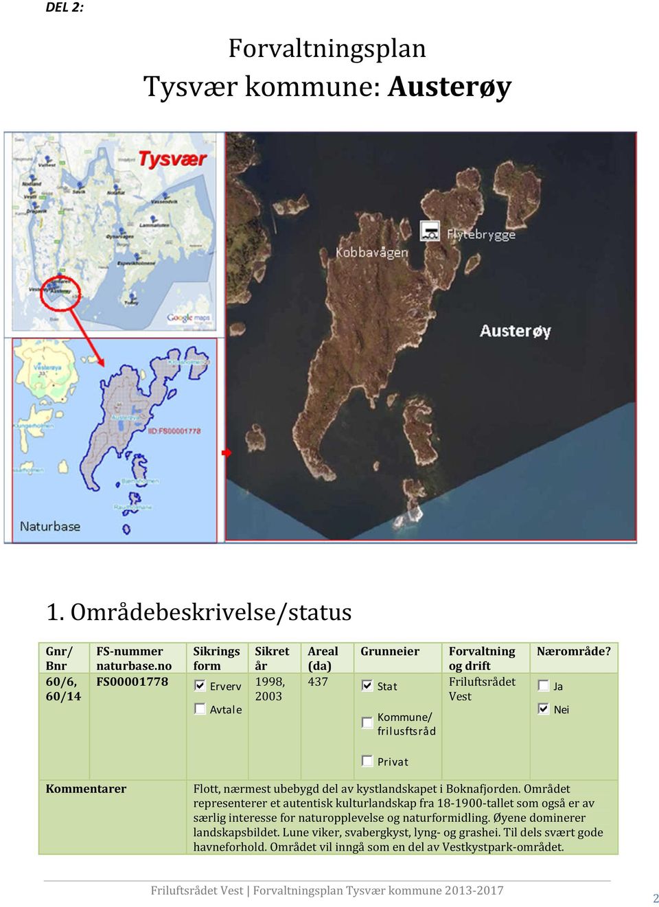 Ja Nei Privat Kommentarer Flott, nærmest ubebygd del av kystlandskapet i Boknafjorden.